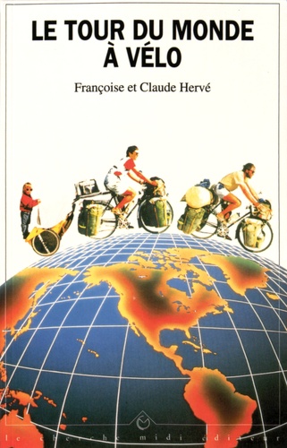 Françoise Hervé et Claude Hervé - Le tour du monde à vélo.