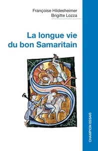Françoise Hildesheimer et Brigitte Lozza - La longue vie du bon Samaritain.