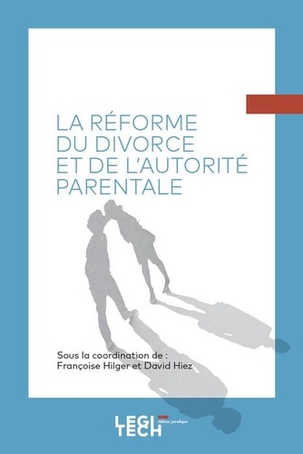 Françoise Hilger et David Hiez - La réforme du divorce et de l'autorité parentale.