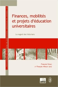 Françoise Hiraux et Françoise Mirguet - Finances, mobilités et projets d'éducation universitaires - Le regards des historiens.