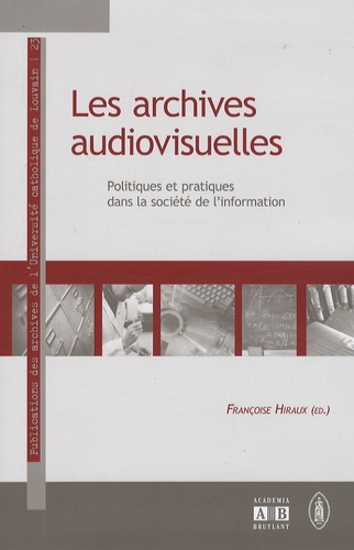 Les archives audiovisuelles. Politiques et pratiques dans la société de l'information
