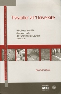 Histoiresdenlire.be Travailler à l'Université - Histoire et actualité des personnels de l'Université de Louvain (1425-2005) Image