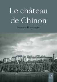 Françoise Houvenaghel - Le Château de Chinon.