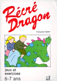 Françoise Hubert - Recre-Dragon. Jeux Et Exercices.
