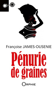 Françoise James-Ousénie - Pénurie de graines.