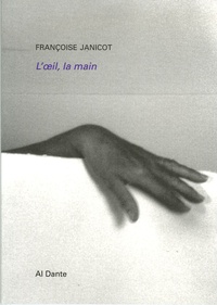 Françoise Janicot - L'oeil, la main.
