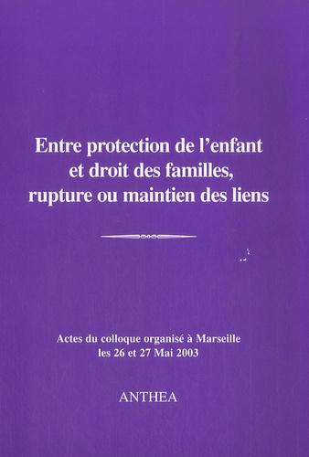 Françoise Jardin - Entre protection de l'enfant et droit des familles, rupture ou maintien des liens.