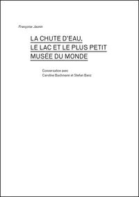 La chute d'eau, le lac et le plus petit musée du monde
