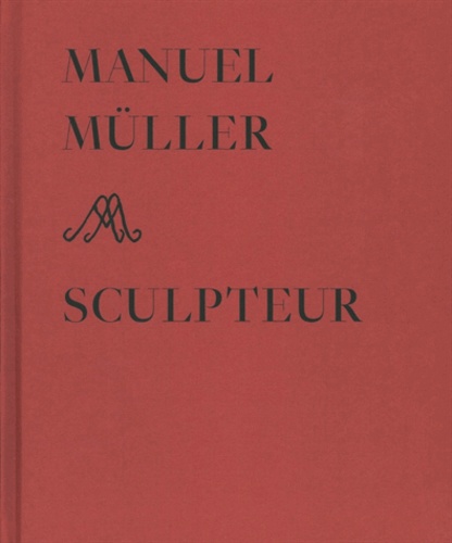 Françoise Jaunin et Jacques Chessex - Manuel Müller sculpteur.