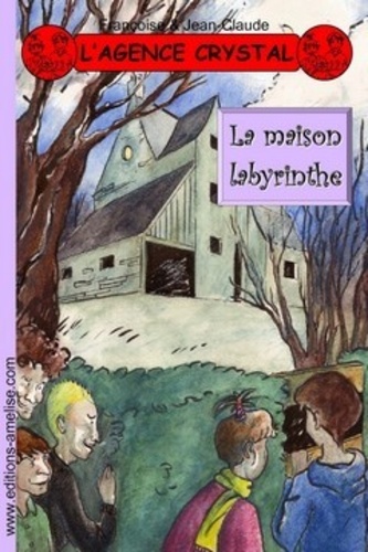  Françoise & Jean-Claude - L'agence Crystal Tome 5 : La maison labyrinthe.