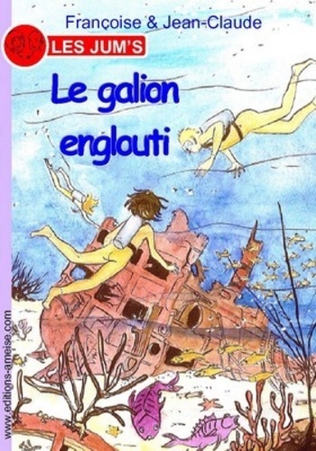  Françoise & Jean-Claude - Les Jum's Tome 6 : Le galion englouti.