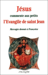  Françoise - Jésus commente aux petits l'Evangile de saint Jean. - Messages donnés à Françoise.