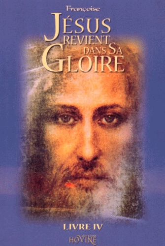  Françoise - Jesus Revient Dans Sa Gloire. Livre 4, Tome 6.