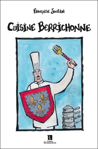 Françoise Joulin - Cuisine berrichonne.