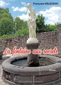 Françoise Kelecevic - La fontaine aux secrets.