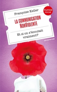 Françoise Keller - La Communication NonViolente - Et si on s'écoutait vraiment ?.