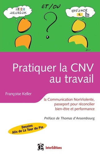 Françoise Keller - Pratiquer la CNV au travail - La communication NonViolente, passeport pour réconcilier bien être et performance.