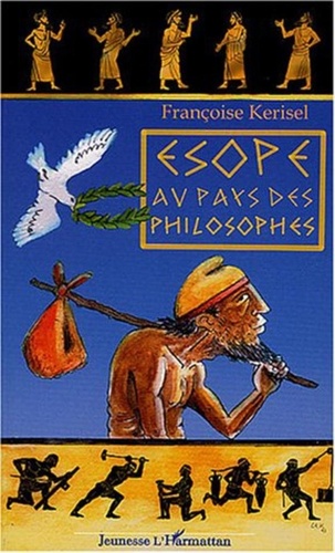 Françoise Kerisel - Esope au pays des philosophes.