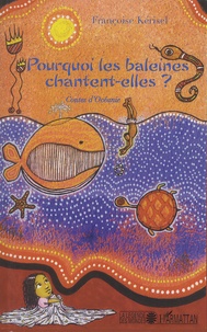 Françoise Kerisel - Pourquoi les baleines chantent-elles ? - Contes d'Océanie.