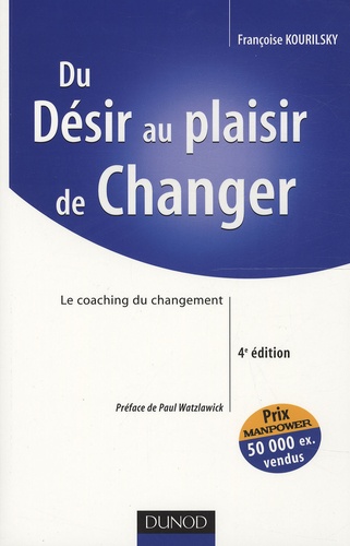 Françoise Kourilsky - Du Désir au plaisir de changer - Le coaching du changement.