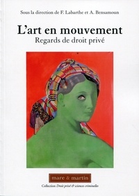 Françoise Labarthe et Alexandra Bensamoun - L'art en mouvement - Regards de droit privé.
