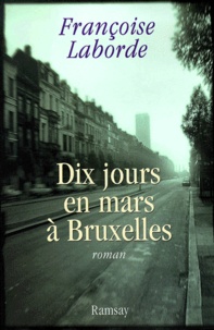 Françoise Laborde - Dix Jours En Mars A Bruxelles.