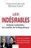 Françoise Laborde et Michèle Créoff - Les indésirables - Enfants maltraités : Les oubliés de la République.