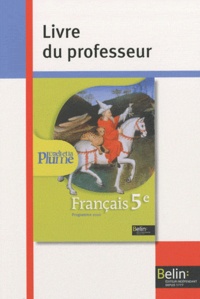 Françoise Lagache - Français 5e L'oeil et la plume - Livre du professeur, programme 2010.
