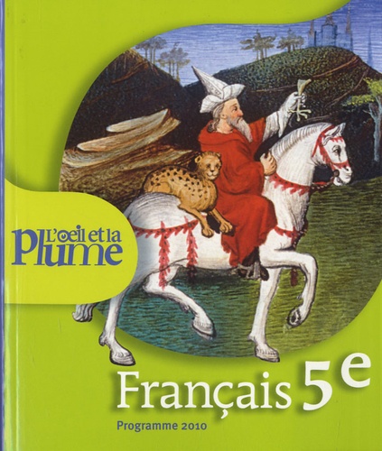 Françoise Lagache - Français 5e L'oeil et la plume - Programme 2010.