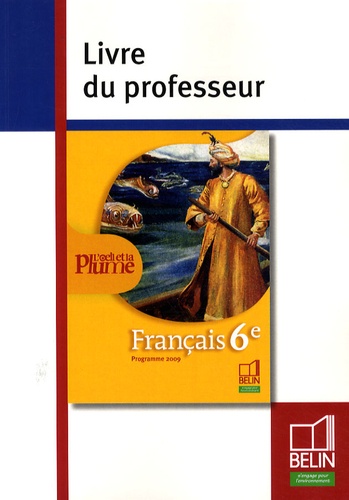 Françoise Lagache - Français 6e L'oeil et la plume - Livre du professeur, programme 2009.
