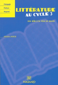Françoise Lagache - Littérature au cycle 3 - Repères pour la mise en oeuvre des nouveaux programmes de 2002.