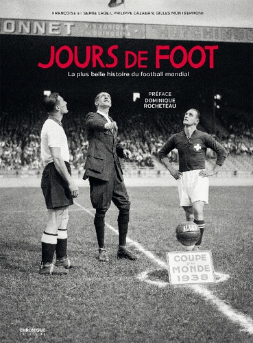 Françoise Laget et Serge Laget - Jours de foot - La plus belle histoire du football mondial.