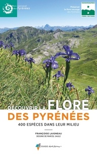 Francoise Laigneau - Découvrir la flore des pyrénées - 400 espèces dans leur milieu.