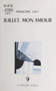 Françoise Laly - Juillet, mon amour.