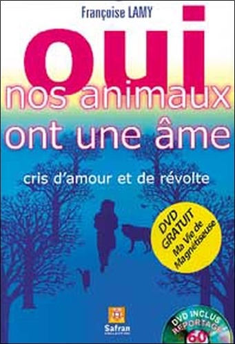 Françoise Lamy - Oui nos animaux ont une âme - Cris d'amour et de révolte. 1 DVD