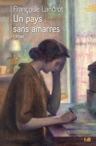 Françoise Landrot - Un pays sans amarres.