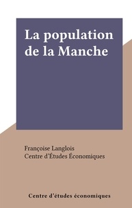 Françoise Langlois et  Centre d'Études Économiques - La population de la Manche.