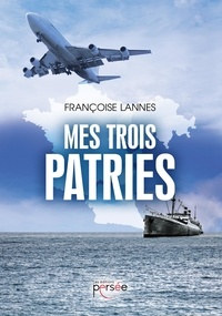 Françoise Lannes - Mes trois patries.