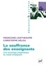 Françoise Lantheaume et Christophe Hélou - La souffrance des enseignants - Une sociologie pragmatique du travail enseignant.