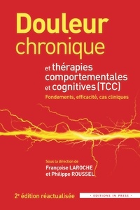 Françoise Laroche et Philippe Roussel - Douleur chronique et thérapies comportementales et cognitives - Fondements, efficacité, cas cliniques.