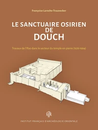 Le sanctuaire osirien de Douch