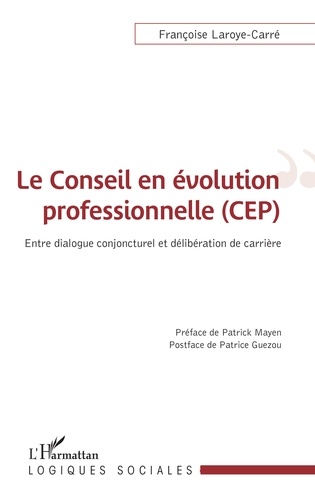 Le conseil en évolution professionnelle (CEP). Entre dialogue conjoncturel et délibération de carrière