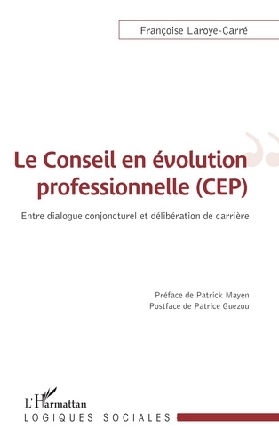 Le conseil en évolution professionnelle (CEP). Entre dialogue conjoncturel et délibération de carrière