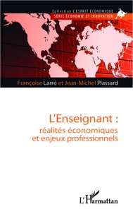 Françoise Larré et Jean-Michel Plassard - L'enseignant : réalités économiques et enjeux professionnels.