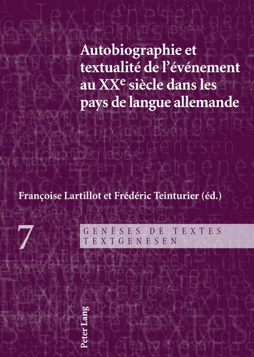 Françoise Lartillot et Frédéric Teinturier - Autobiographie et textualité de l'événement au XXe siècle dans les pays de langue allemande.