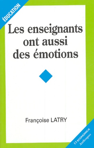 Françoise Latry - Les enseignants ont aussi des émotions.