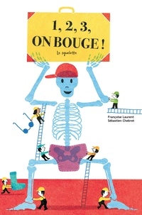 Françoise Laurent et Sébastien Chebret - 1, 2, 3, on bouge ! - Le squelette.