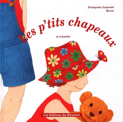 Les p'tits chapeaux - Je m'habille de Françoise Laurent - Album - Livre -  Decitre