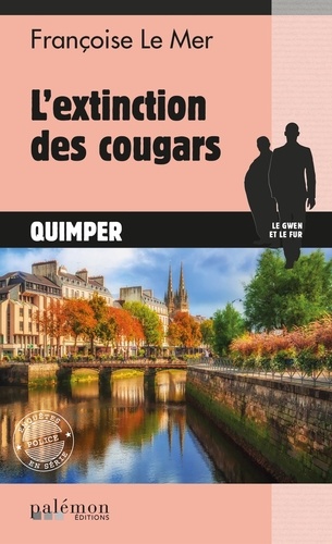 Françoise Le Mer - Le Gwen et Le Fur Tome 17 : L'extinction des cougars.