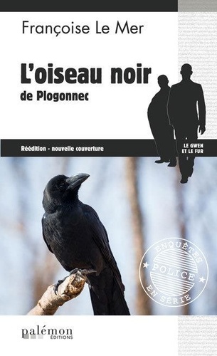 Françoise Le Mer - Le Gwen et Le Fur Tome 4 : L'oiseau noir de Plogonnec.
